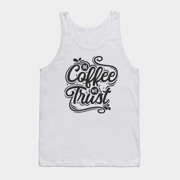 In Coffee  we Trust Tank Top by Misfit04